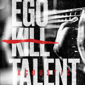 Ego Kill Talent Acoustic